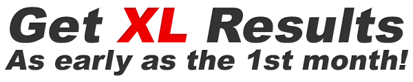 Get XL Results As early as the 1st month!